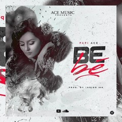 Papi Ace - Bebe(Prod.By Indigo808)