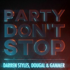 Darren Styles, Dougal & Gammer - Party Don't Stop