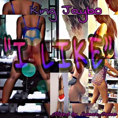 King Jaybo - I Like (Mixed. By Sweazie)
