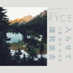 Let Me In (Feat RYCE)