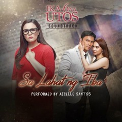 Aicelle Santos - Sa Lahat ng Iba (OST - Ika-6 Na Utos)