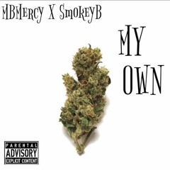 MBMercy- My Own(FtSmokeyB)