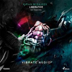Kiran M Sajeev - Liberator (Original Mix) [PREVIEW]