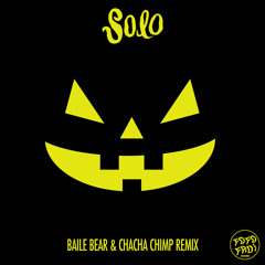 Solo (Baile Bear X ChaCha Chimp Remix)