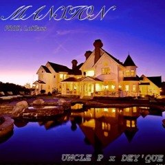 MANSION... UNCLE P x DEY'QUE (PROD. LoKlass)