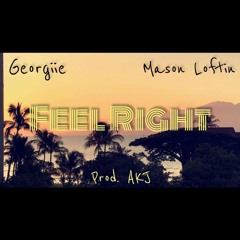 Feel Right Ft. Mr.L The Man x AKJ (prod. AKJ)