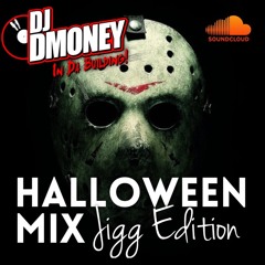 Halloween Jigg Mix - DJ DMoney In Da Building!