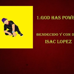 1.GOD HAS POWER// ISAC LOPEZ