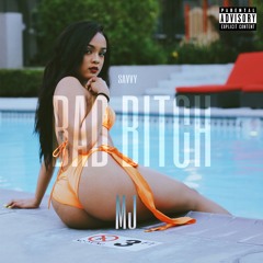 BAD BITCH - MJ ft SAVVY (PROD BY DJDHIGGS)