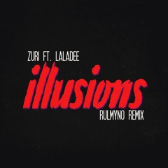 Zuri ft. Laladee - Illusions (Rulmyno Remix)
