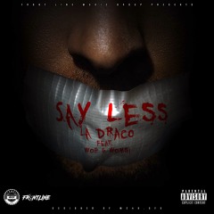 LA DRACO Ft. WOP & WOMSI - SAY LESS
