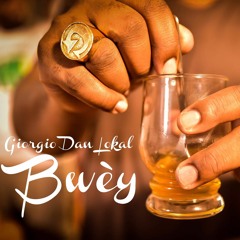 Giorgio Dan Lokal - Bwèy( G.D.L) bwè wonm riddim