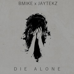 Bmike - Die Alone ft JayteKz