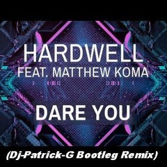 Hardwell Ft Matthew Koma - Dare You (Dj-Patrick-G Bootleg Remix)