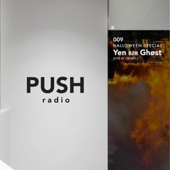 PUSH Radio 009 Halloween Special: Yen b2b Ghøst live at Create.