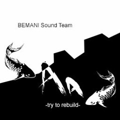 BEMANI Sound Team "D.J.Amuro"- AA -try to rebuild-
