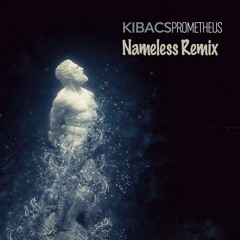 Kibacs - Prometheus (Nameless Remix)