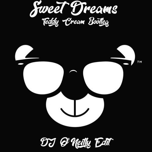Sweet Dreams (Teddy Cream Bootleg) DJ O'Neilly Edit