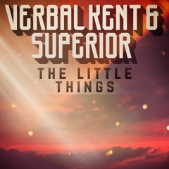 Verbal Kent & Superior - The Little Things