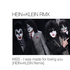 KISS - I was made for loving you [HEIN+KLEIN Remix]