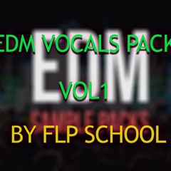 Edm Vocal Pack Vo1 By Flp school