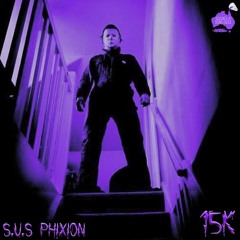 SUS PhiXioN - 15K