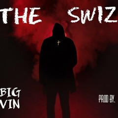 BIG VIN - THE SWIZ - PROD BY. Chris lucci