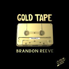 BRANDON REEVE - GOLD TAPE #4 (buy=FREE DL)