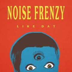 Noise Frenzy - Like Dat (Jay Robinson Remix Edit)