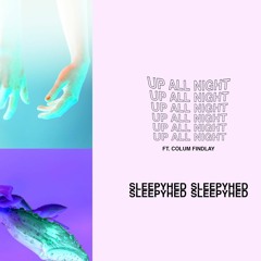 Sleepyhed feat. Colum Findlay - Up All Night