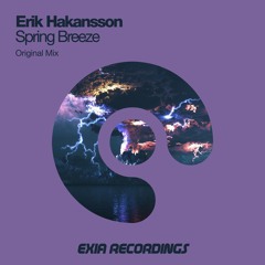 EXIA122 : Erik Hakansson - Spring Breeze (Original Mix)