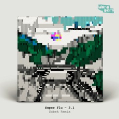 Super Flu - 3.1 (Sobek Remix)