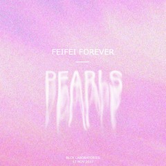 FEIFEI FOREVER - Pearls (Self Titled album out now Digital/Cassette)