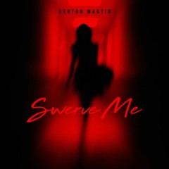 Ashton Martin - Swerve Me