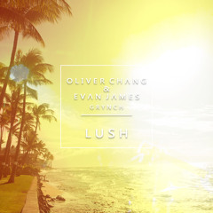 Oliver Chang & Evan James - Lush ft. Grynch