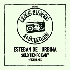 Esteban De Urbina - Solo Tiempo Baby  (promo Edit)