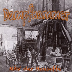 MÄV der Hausaffe-Dampfhammer(Original Mix) (Bruchrille Master)FREELOAD