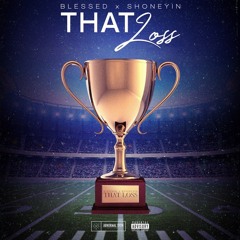 Ft Shoneyin - That Loss @DRIPPYOOTAH