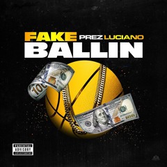 Prez Luciano- Fake Ballin (Prod. by Cormill)