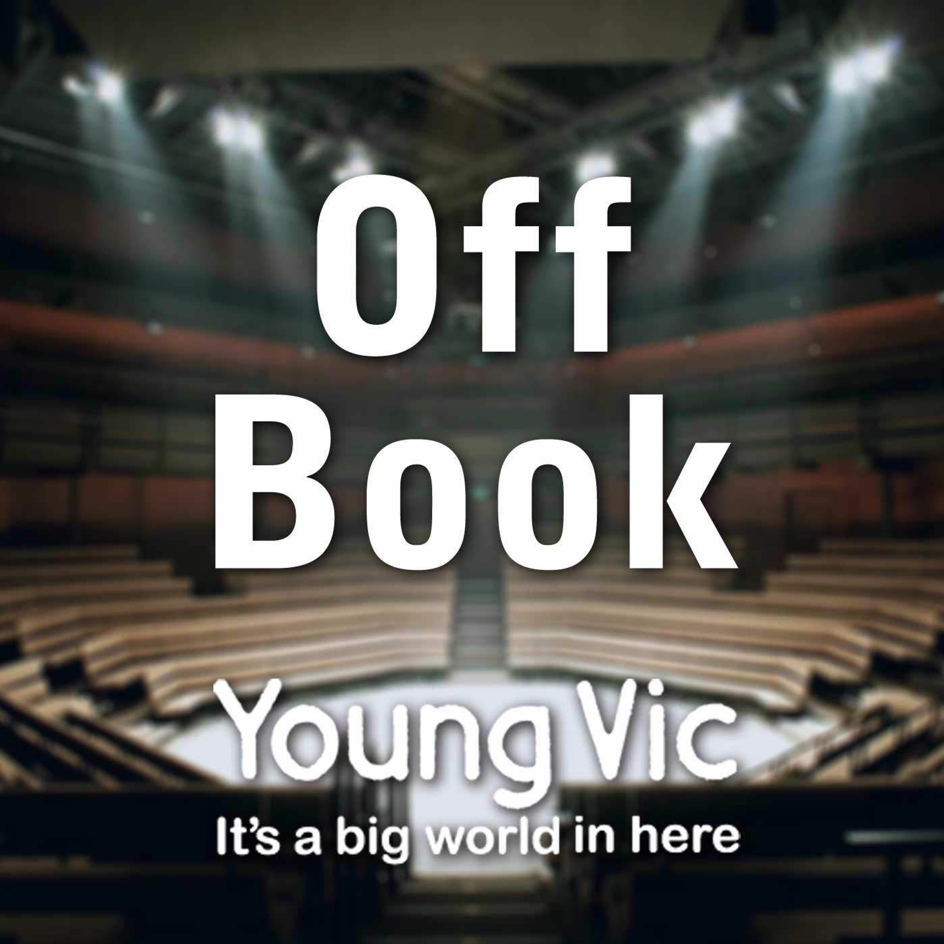 Off Book - a podcast by the Young Vic