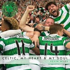 Kevin miles Oh celtic my heart and my soul