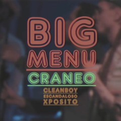 BIG MENU X CRÁNEO  - Zumo (ft. Cleanboy & Escandaloso Xpósito)