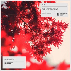 EDX - We Can't Give Up (Bazzflow Remix)