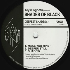 Toyin Agbetu Presents Shades Of Black  - Make You Mine (Frame Of Mind - FOM003)
