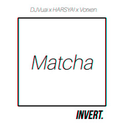 DJVuai X HARSYA! X Vorxen. - Matcha