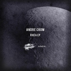 Andre Crom - Rhea - Sleaze Records