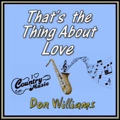 THAT'S THE THING ABOUT LOVE (Don Williams) cover version