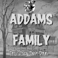 The Addams Family Theme Song (Pep's Show Boys RMX)