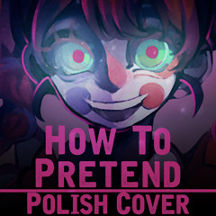 CircusP - How To Pretend (Polish Cover By Soniuss)