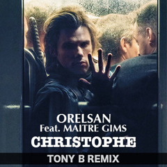 Orelsan Feat. Maitre Gims - Christophe (Tony B Remix)
